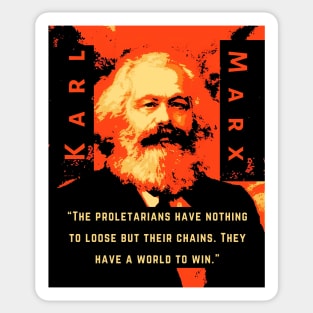 Karl Marx portrait and quote: The proletarians have nothing to lose but their chains. They have a world to win. Sticker